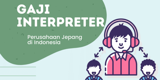 Gaji Interpreter bahasa Jepang di Indonesia