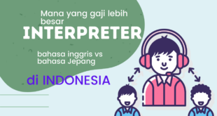 Gaji Interpreter bahasa Jepang dan bahasa Inggris di Indonesia