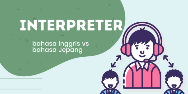 Interpreter bahasa Jepang vs Interpreter bahasa Inggris